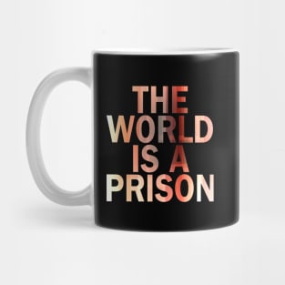 The World is a Prison (aurowoch 07) Mug